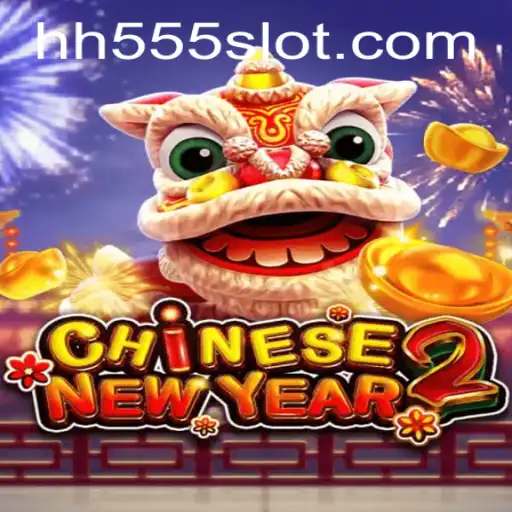 CHINESENEWYEAR2: An Exciting Journey with HH555