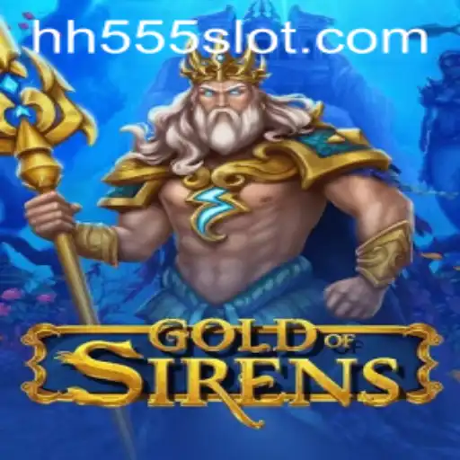 GoldofSirens: Mastering the Game with HH555